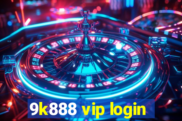 9k888 vip login